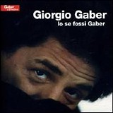 Giorgio Gaber - Io Se Fossi Gaber