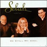 Selah - Be Still My Soul