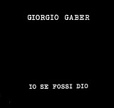 Giorgio Gaber - Io Se Fossi Dio