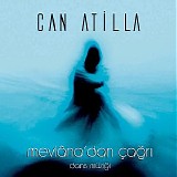 Can Atilla - Mevlana'dan Cagri (Invitation of Mevlana)