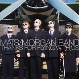 Mats/Morgan Band - Thanks For Flying with Us