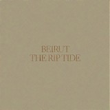Beirut - The Rip Tide