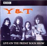 Y&T - Live On The Friday Rock Show