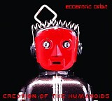 Eccentric Orbit - Creation Of The Humanoids