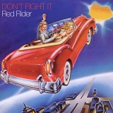 Red Rider - Don't Fight It