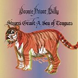 Bonnie 'Prince' Billy - Singer's Grave a Sea of Tongues