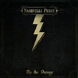 Nashville Pussy - Up The Dosage