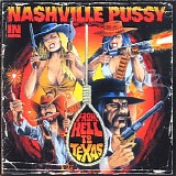 Nashville Pussy - From Hell To Texas