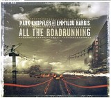 Mark Knopfler & Emmylou Harris - All The Roadrunning