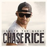 Chase Rice - Ignite The Night