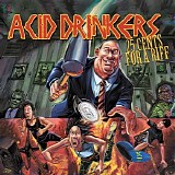 Acid Drinkers - 25 Cents For A Riff