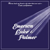 Emerson, Lake & Palmer - Welcome Back My Friends To The Show That Never Ends - Ladies And Gentlemen, Emerson Lake & Palmer