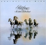 Bob Seger & The Silver Bullet Band - Against The Wind