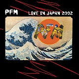 Premiata Forneria Marconi - Live In Japan 2002