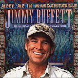 Jimmy Buffett - Meet Me In Margaritaville: The Ultimate Collection