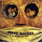 TÃªtes Raides - Bout du Toit