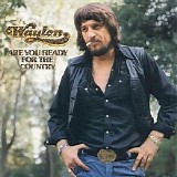 Waylon Jennings - Are You Ready for the Country