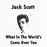 Jack Scott - What In The World's Come Over You