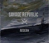 Savage Republic - Aegean