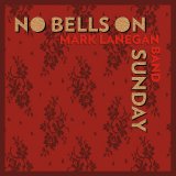 Mark Lanegan Band - No Bells On Sunday EP