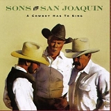 Sons Of The San Joaquin - A Cowboy Has to Sing
