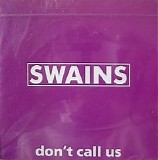 Swains - Don't Call Us