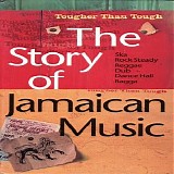 Various artists - The Story of Jamaican Music: Tougher Than Tough, Disc 1