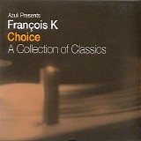 Various artists - Azuli Presents FranÃ§ois K - Choice: A Collection Of Classics, Disc 2