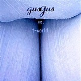 GusGus - GusGus Vs. T-World