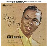 Nat King Cole - Love is the Thing