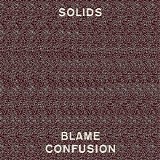 Solids - Blame Confusion