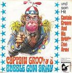 Captain Groovy's Bubble Gum Army - Captain Groovy And His Bubble Gum Army