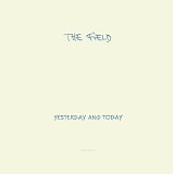 The Field - Yesterday And Today