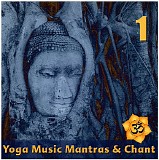 Various Artists - Yoga Music: Mantras and Chants Vol. 1
