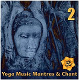 Various Artists - Yoga Music: Mantras and Chants Vol. 2