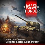 Jeremy Soule, Georgy Zheryakov & Zakhar Antonov - War Thunder (Ground Forces, Vol. 1)