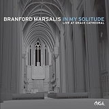 Branford Marsalis - In My Solitude: Live At Grace Cathedral