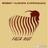 Bobby Hughes Experience - Fusa Riot [FLAC]