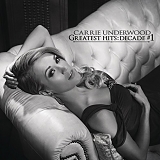 Carrie Underwood - Greatest Hits:  Decade #1