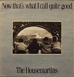 The Housemartins - Now That's What I Call Quite Good