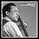 Charles Mingus - The Jazz Workshop Concerts 1964-65