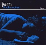 Jem - Finally Woken