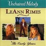 LeAnn Rimes - LeAnn Rimes - Unchained Melody (The Early Years)