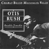 Charly Blues Masterworks - CBM24 Otis Rush (Double Trouble)
