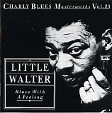 Charly Blues Masterworks - CBM23 Little Walter (Blues With A Feeling)
