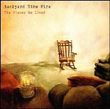 Backyard Tire Fire - The Places We Lived
