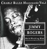 Charly Blues Masterworks - CBM03 Jimmy Rogers (Hard Working Man)