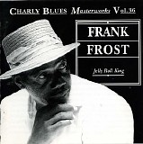Charly Blues Masterworks - CBM36 Frank Frost (Jelly Roll King)