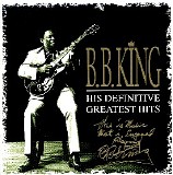 B.B. King - His Definitive Greatest Hits