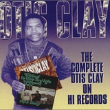 Otis Clay - The Complete Otis Clay on Hi Records